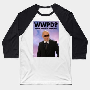 What would pitbull do? Baseball T-Shirt